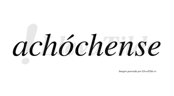 Achóchense  lleva tilde con vocal tónica en la «o»