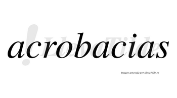 Acrobacias  no lleva tilde con vocal tónica en la segunda «a»