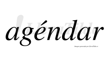 Agéndar  lleva tilde con vocal tónica en la «e»