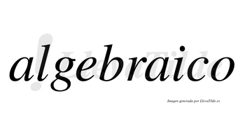 Algebraico  no lleva tilde con vocal tónica en la segunda «a»