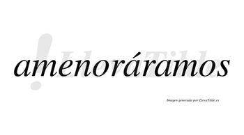 Amenoráramos  lleva tilde con vocal tónica en la segunda «a»