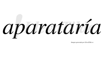 Aparataría  lleva tilde con vocal tónica en la «i»
