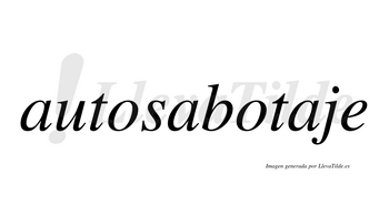 Autosabotaje  no lleva tilde con vocal tónica en la tercera «a»