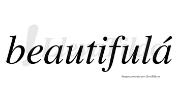 Beautifulá  lleva tilde con vocal tónica en la segunda «a»