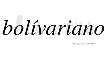 Bolívariano lleva tilde con vocal tónica en la primera «i»