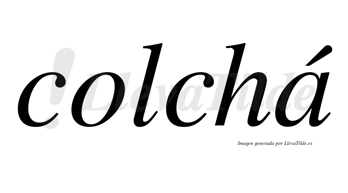 Colchá  lleva tilde con vocal tónica en la "a"