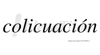 Colicuación  lleva tilde con vocal tónica en la segunda «o»