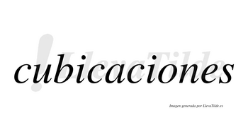Cubicaciones  no lleva tilde con vocal tónica en la «o»