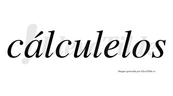 Cálculelos lleva tilde con vocal tónica en la «a»