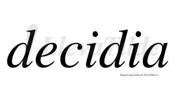 Decidia  no lleva tilde con vocal tónica en la primera «i»
