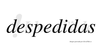 Despedidas no lleva tilde con vocal tónica en la «i»