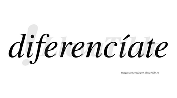 Diferencíate lleva tilde con vocal tónica en la segunda «i»