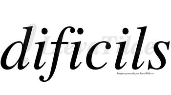 Dificils  no lleva tilde con vocal tónica en la tercera «i»