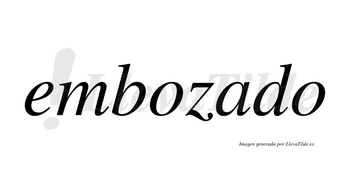 Embozado  no lleva tilde con vocal tónica en la «a»