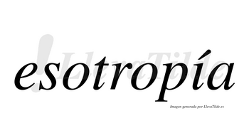 Esotropía  lleva tilde con vocal tónica en la «i»