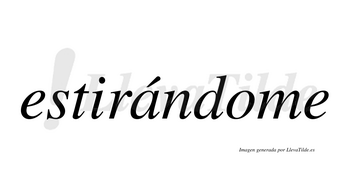 Estirándome  lleva tilde con vocal tónica en la «a»