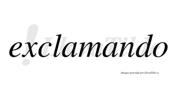 Exclamando no lleva tilde con vocal tónica en la segunda «a»