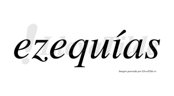 Ezequías  lleva tilde con vocal tónica en la «i»