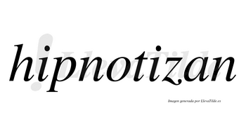 Hipnotizan no lleva tilde con vocal tónica en la segunda «i»