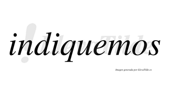 Indiquemos  no lleva tilde con vocal tónica en la «e»