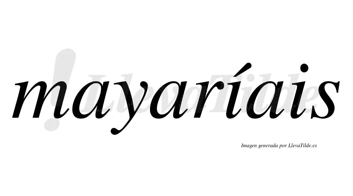 Mayaríais  lleva tilde con vocal tónica en la primera "i"