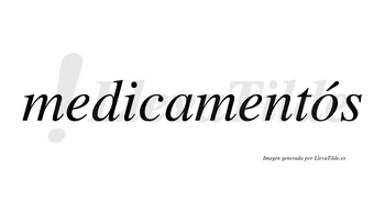 Medicamentós lleva tilde con vocal tónica en la «o»