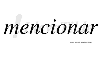 Mencionar  no lleva tilde con vocal tónica en la «a»