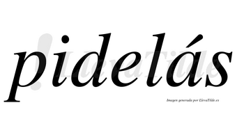 Pidelás lleva tilde con vocal tónica en la «a»
