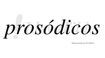 Prosódicos  lleva tilde con vocal tónica en la segunda «o»