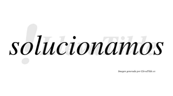 Solucionamos  no lleva tilde con vocal tónica en la «a»