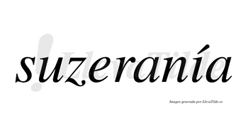 Suzeranía  lleva tilde con vocal tónica en la «i»