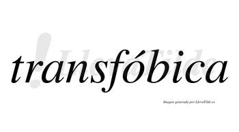 Transfóbica  lleva tilde con vocal tónica en la «o»