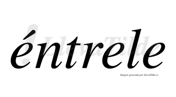 Éntrele  lleva tilde con vocal tónica en la primera «e»