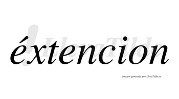 Éxtencion  lleva tilde con vocal tónica en la primera «e»