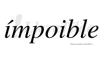 Ímpoible  lleva tilde con vocal tónica en la primera «i»