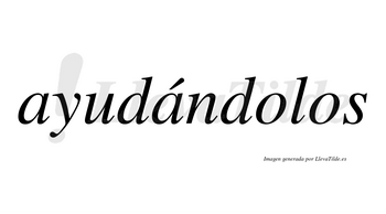 Ayudándolos  lleva tilde con vocal tónica en la segunda «a»