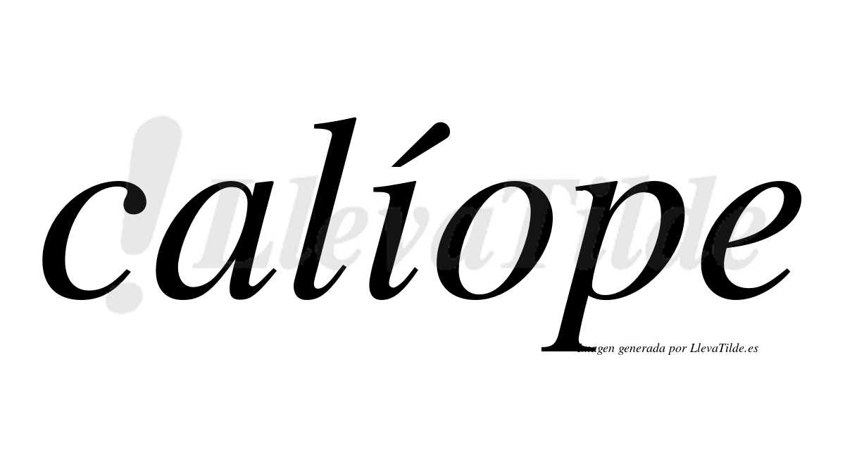 Calíope  lleva tilde con vocal tónica en la "i"