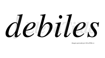 Debiles no lleva tilde con vocal tónica en la «i»