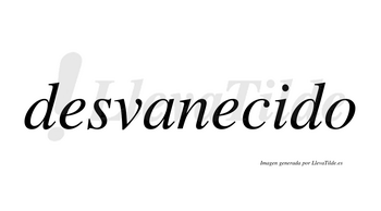 Desvanecido  no lleva tilde con vocal tónica en la «i»