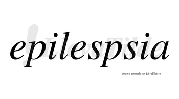 Epilespsia no lleva tilde con vocal tónica en la segunda «e»