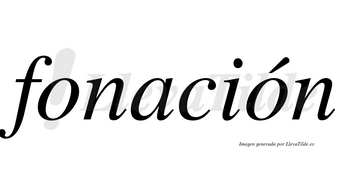 Fonación  lleva tilde con vocal tónica en la segunda «o»