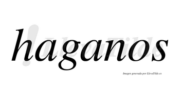 Haganos no lleva tilde con vocal tónica en la segunda «a»