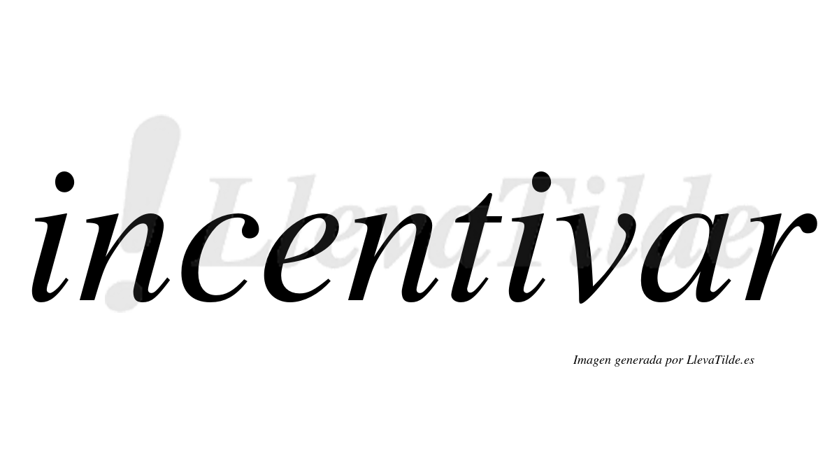 ¿Lleva tilde incentivar? | LlevaTilde.es