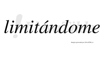 Limitándome lleva tilde con vocal tónica en la «a»
