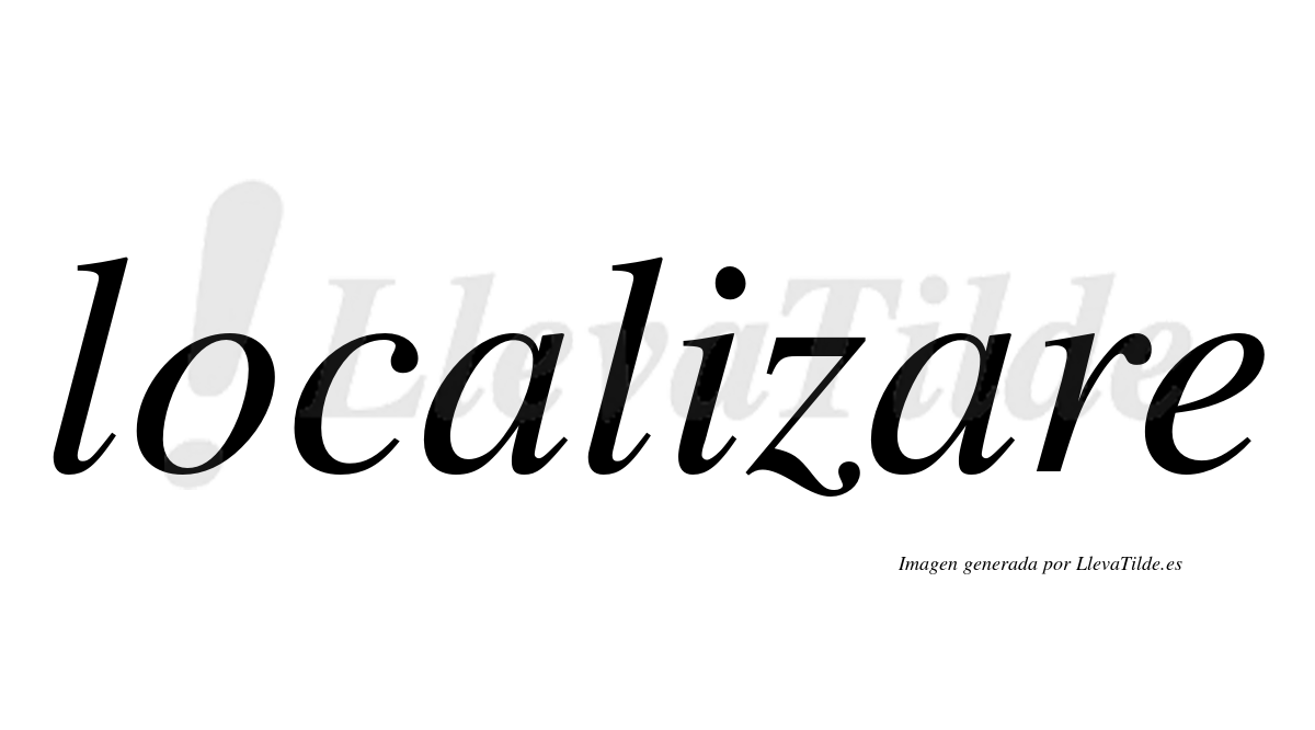 ¿Lleva tilde localizare? | LlevaTilde.es
