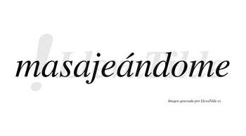 Masajeándome  lleva tilde con vocal tónica en la tercera «a»