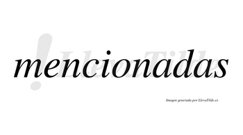 Mencionadas no lleva tilde con vocal tónica en la primera «a»