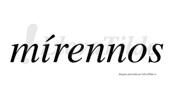 Mírennos  lleva tilde con vocal tónica en la «i»