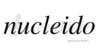 Nucleido no lleva tilde con vocal tónica en la «e»