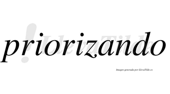 Priorizando  no lleva tilde con vocal tónica en la «a»